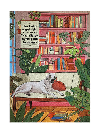 Love It When My Pet Sighs, Furry Little Freeloader Puzzle 1000 piece jigsaw puzzle